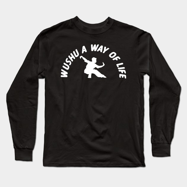 Wushu A Way Of Life Wushu Staff Wushu Broadsword Sanda Long Sleeve T-Shirt by sBag-Designs